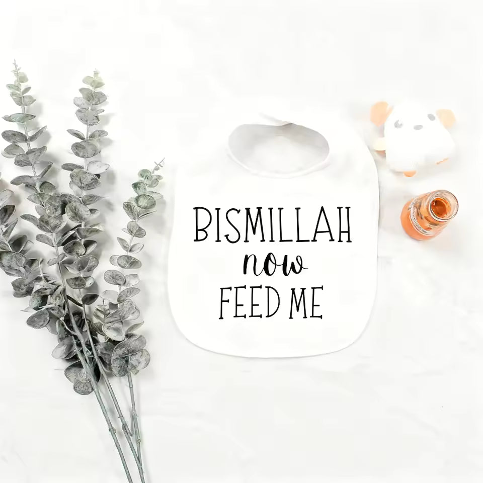 Bismillah Now Feed Me Bib